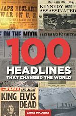 Télécharger le livre :  100 Headlines That Changed The World