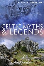 Télécharger le livre :  A Brief Guide to Celtic Myths and Legends