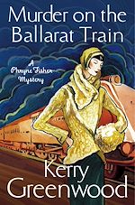 Download this eBook Murder on the Ballarat Train: Miss Phryne Fisher Investigates
