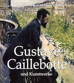 Télécharger le livre :  Gustave Caillebotte und Kunstwerke