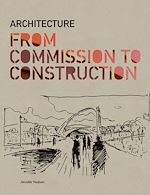 Télécharger le livre :  Architecture from Commission to Construction
