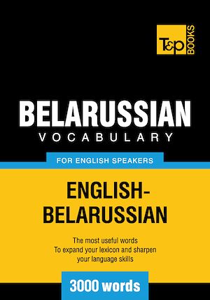 Téléchargez le livre :  Belarussian Vocabulary for English Speakers - 3000 Words