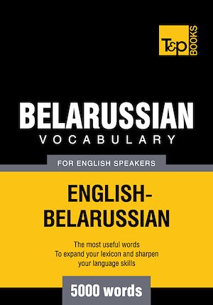 Téléchargez le livre :  Belarussian Vocabulary for English Speakers - 5000 Words