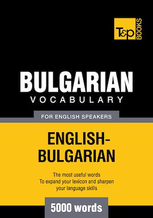 Téléchargez le livre :  Bulgarian Vocabulary for English Speakers - 5000 Words