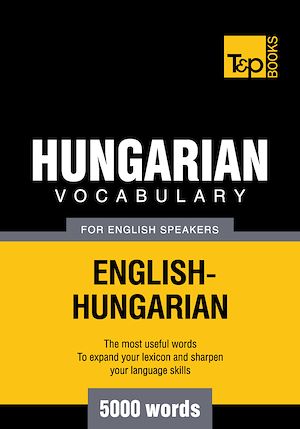 Téléchargez le livre :  Hungarian Vocabulary for English Speakers - 5000 Words