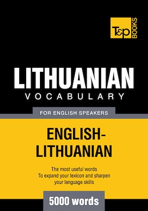 Téléchargez le livre :  Lithuanian vocabulary for English speakers - 5000 words