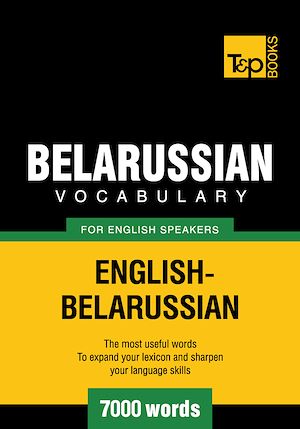 Téléchargez le livre :  Belarussian Vocabulary for English Speakers - 7000 Words