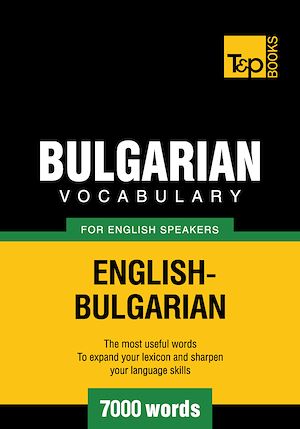 Téléchargez le livre :  Bulgarian Vocabulary for English Speakers - 7000 Words