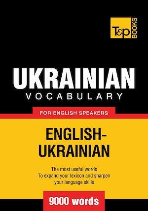 Téléchargez le livre :  Ukrainian vocabulary for English speakers - 9000 words