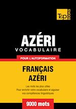 Télécharger le livre :  Vocabulaire Français - Azéri pour l'autoformation - 9000 mots