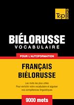 Télécharger le livre :  Vocabulaire Français - Biélorusse pour l'autoformation - 9000 mots