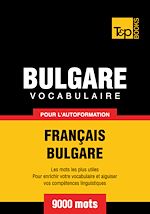 Télécharger le livre :  Vocabulaire Français - Bulgare pour l'autoformation - 9000 mots