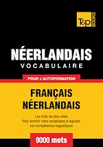 Télécharger le livre :  Vocabulaire Français - Néerlandais pour l'autoformation - 9000 mots