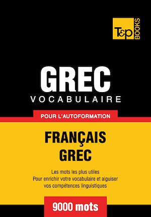 Téléchargez le livre :  Vocabulaire Français - Grec pour l'autoformation - 9000 mots