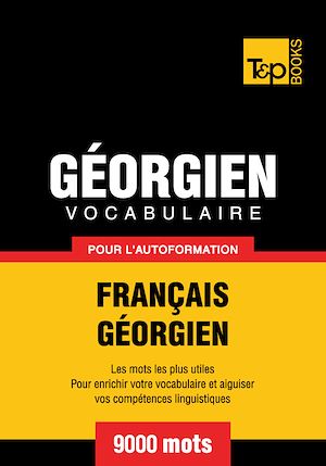 Téléchargez le livre :  Vocabulaire Français - Géorgien pour l'autoformation - 9000 mots