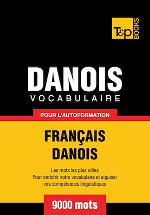 Téléchargez le livre :  Vocabulaire Français - Danois pour l'autoformation - 9000 mots