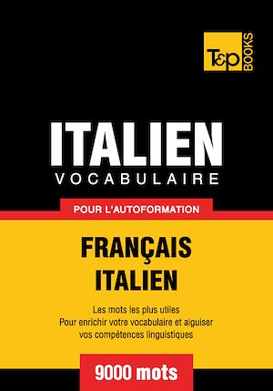 Téléchargez le livre :  Vocabulaire Français - Italien pour l'autoformation - 9000 mots