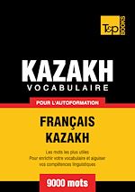 Télécharger le livre :  Vocabulaire Français - Kazakh  pour l'autoformation - 9000 mots
