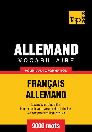Téléchargez le livre :  Vocabulaire Français - Allemand pour l'autoformation - 9000 mots