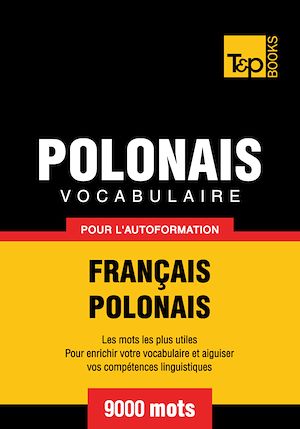Téléchargez le livre :  Vocabulaire Français - Polonais pour l'autoformation - 9000 mots
