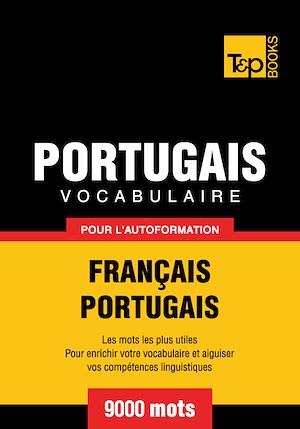 Téléchargez le livre :  Vocabulaire Français - Portugais pour l'autoformation - 9000 mots