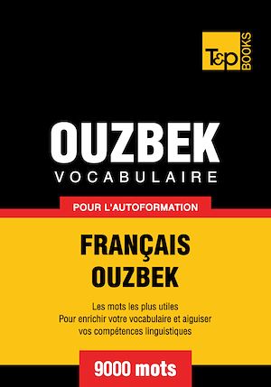 Téléchargez le livre :  Vocabulaire Français - Ouzbek pour l'autoformation - 9000 mots