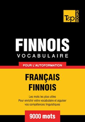 Téléchargez le livre :  Vocabulaire Français - Finnois pour l'autoformation - 9000 mots