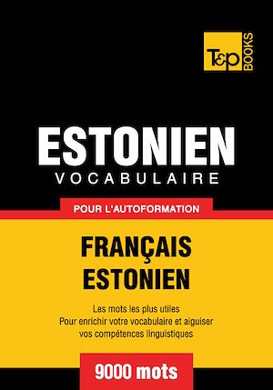 Téléchargez le livre :  Vocabulaire Français - Estonien pour l'autoformation - 9000 mots