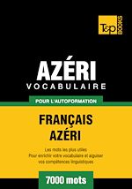 Télécharger le livre :  Vocabulaire Français - Azéri pour l'autoformation - 7000 mots