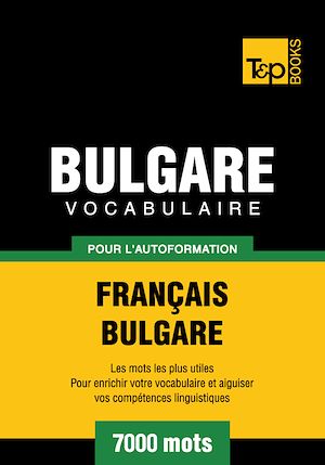 Téléchargez le livre :  Vocabulaire Français - Bulgare pour l'autoformation - 7000 mots
