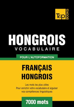 Téléchargez le livre :  Vocabulaire Français - Hongrois pour l'autoformation - 7000 mots