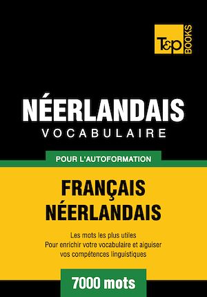 Téléchargez le livre :  Vocabulaire Français - Néerlandais pour l'autoformation - 7000 mots