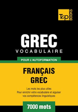 Téléchargez le livre :  Vocabulaire Français - Grec pour l'autoformation - 7000 mots