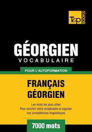 Téléchargez le livre :  Vocabulaire Français - Géorgien pour l'autoformation - 7000 mots