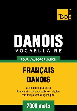 Téléchargez le livre :  Vocabulaire Français - Danois pour l'autoformation - 7000 mots