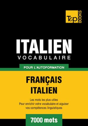 Téléchargez le livre :  Vocabulaire Français - Italien pour l'autoformation - 7000 mots