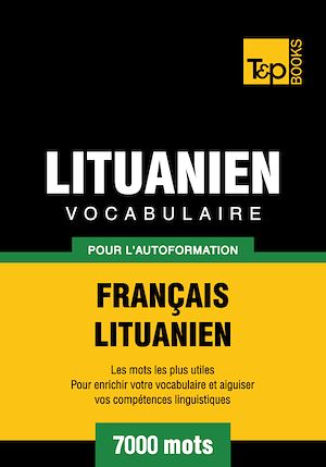 Téléchargez le livre :  Vocabulaire Français - Lituanien pour l'autoformation - 7000 mots