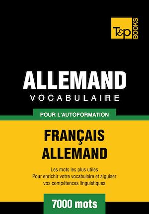 Téléchargez le livre :  Vocabulaire Français - Allemand pour l'autoformation - 7000 mots