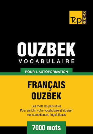 Téléchargez le livre :  Vocabulaire Français - Ouzbek pour l'autoformation - 7000 mots