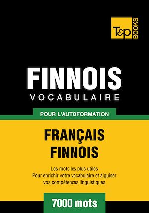 Téléchargez le livre :  Vocabulaire Français - Finnois pour l'autoformation - 7000 mots