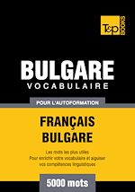 Télécharger le livre :  Vocabulaire Français - Bulgare pour l'autoformation - 5000 mots