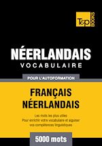 Télécharger le livre :  Vocabulaire Français - Néerlandais pour l'autoformation - 5000 mots