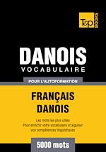 Télécharger le livre :  Vocabulaire Français - Danois pour l'autoformation - 5000 mots