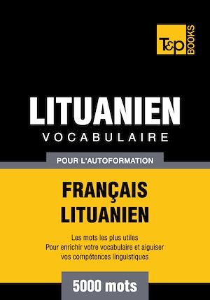 Téléchargez le livre :  Vocabulaire Français - Lituanien pour l'autoformation - 5000 mots
