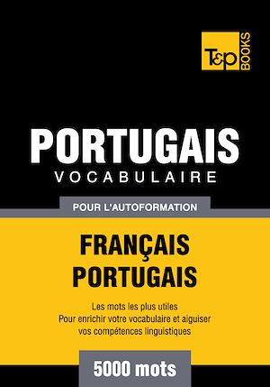 Téléchargez le livre :  Vocabulaire Français - Portugais pour l'autoformation - 5000 mots