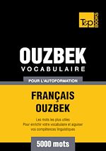 Télécharger le livre :  Vocabulaire Français - Ouzbek pour l'autoformation - 5000 mots