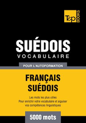 Téléchargez le livre :  Vocabulaire Français - Suédois pour l'autoformation - 5000 mots