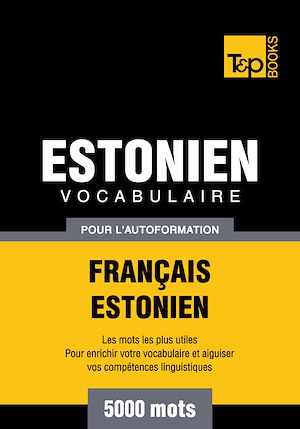 Téléchargez le livre :  Vocabulaire Français - Estonien pour l'autoformation - 5000 mots