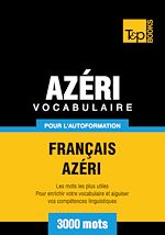 Télécharger le livre :  Vocabulaire Français - Azéri pour l'autoformation - 3000 mots