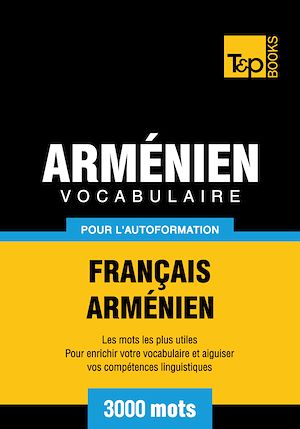 Téléchargez le livre :  Vocabulaire Français - Arménien pour l'autoformation - 3000 mots